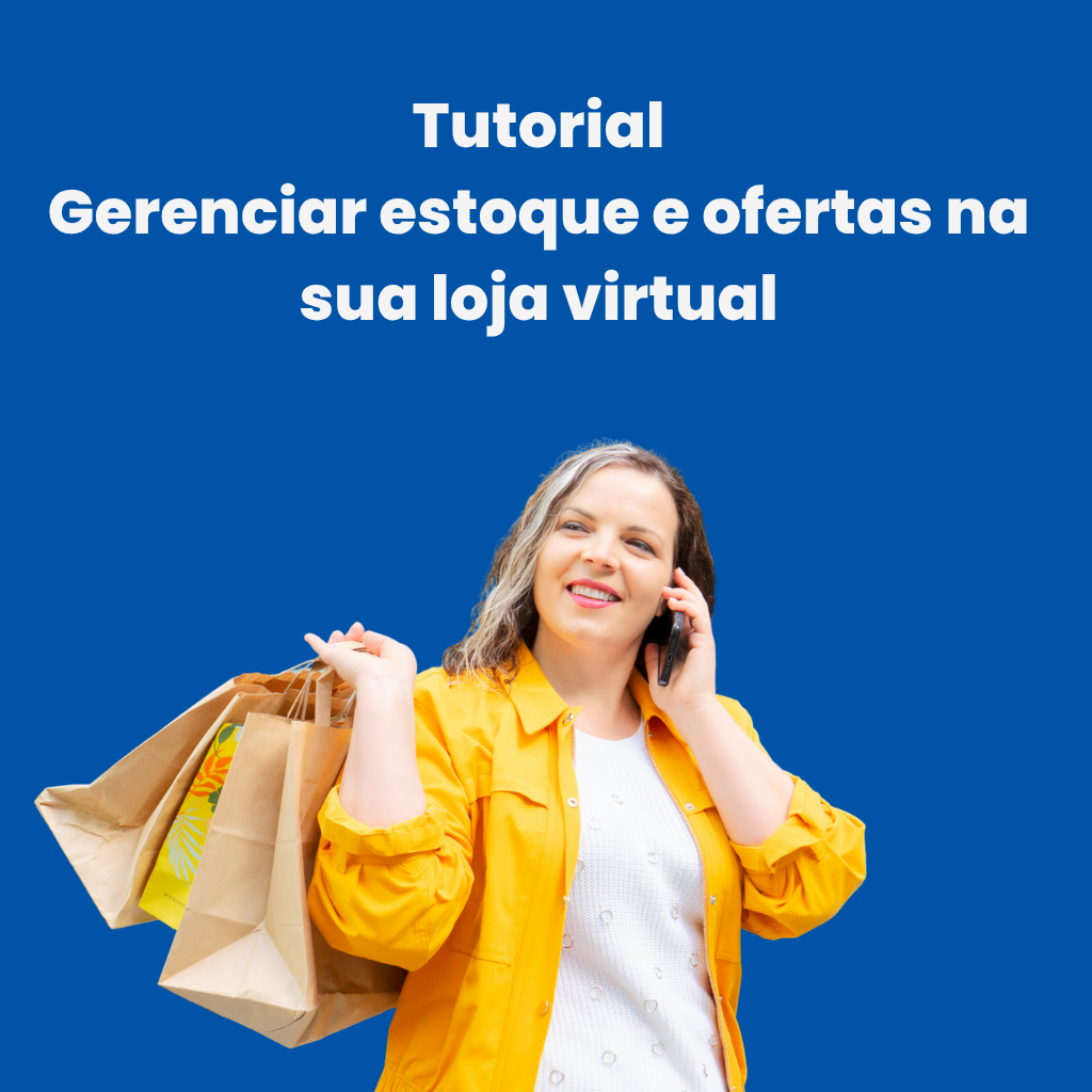 Tutorial Gerenciar estoque e ofertas na sua loja virtual