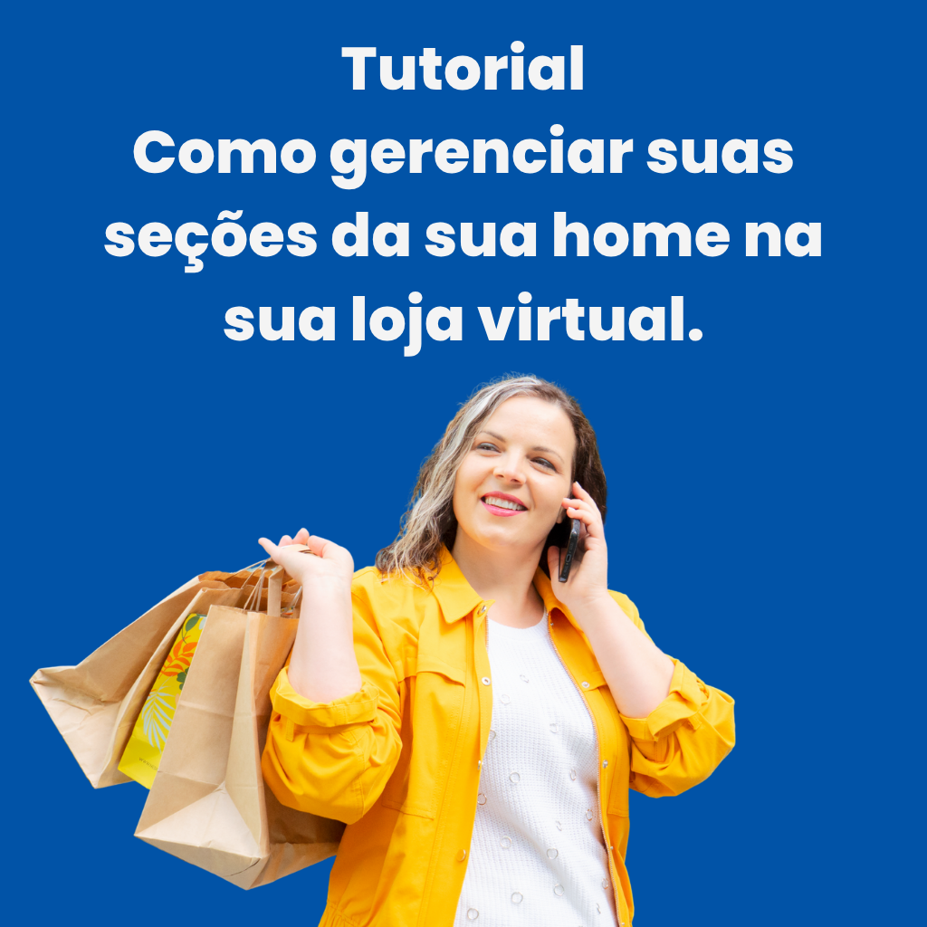 Como gerenciar suas seções da sua home na sua loja virtual
